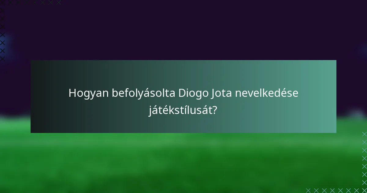 Hogyan befolyásolta Diogo Jota nevelkedése játékstílusát?
