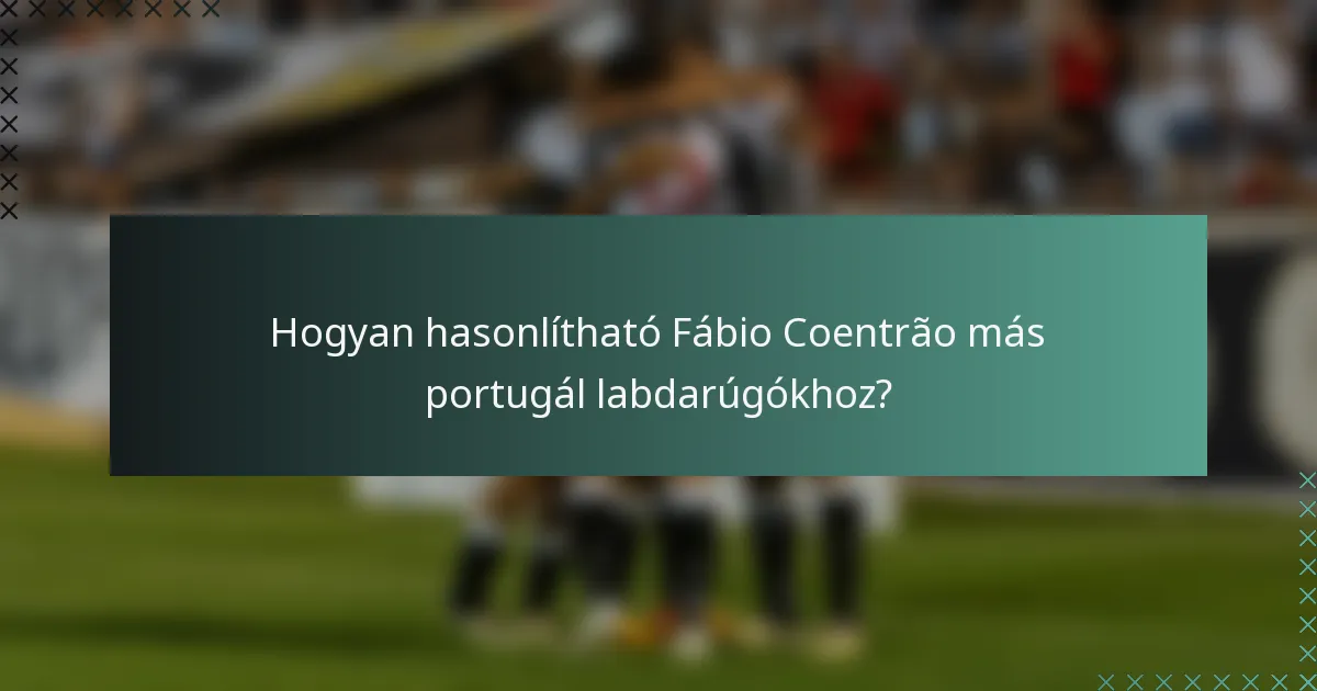 Hogyan hasonlítható Fábio Coentrão más portugál labdarúgókhoz?