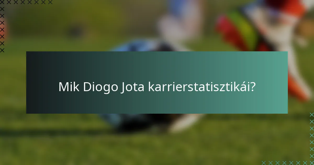 Mik Diogo Jota karrierstatisztikái?