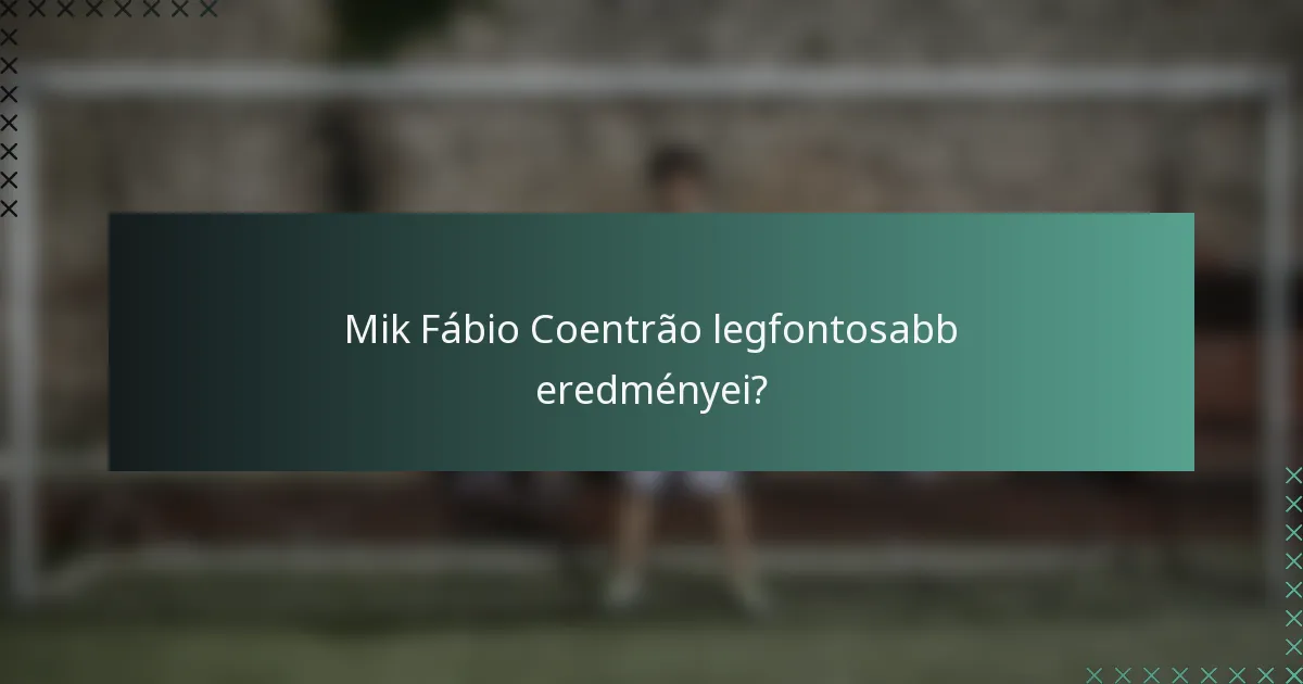 Mik Fábio Coentrão legfontosabb eredményei?